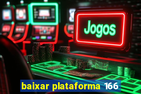 baixar plataforma 166